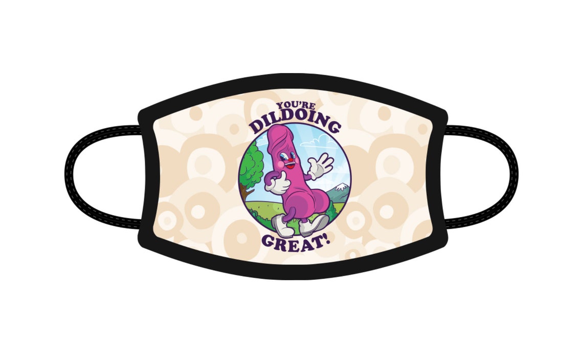 You're Dildoing Great! 3-Ply Face Mask